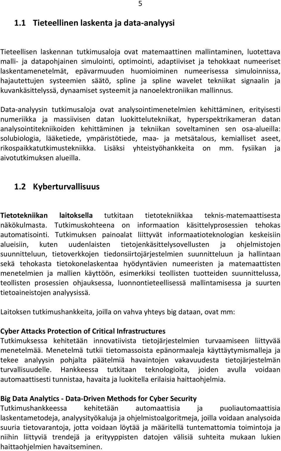 dynaamiset systeemit ja nanoelektroniikan mallinnus.