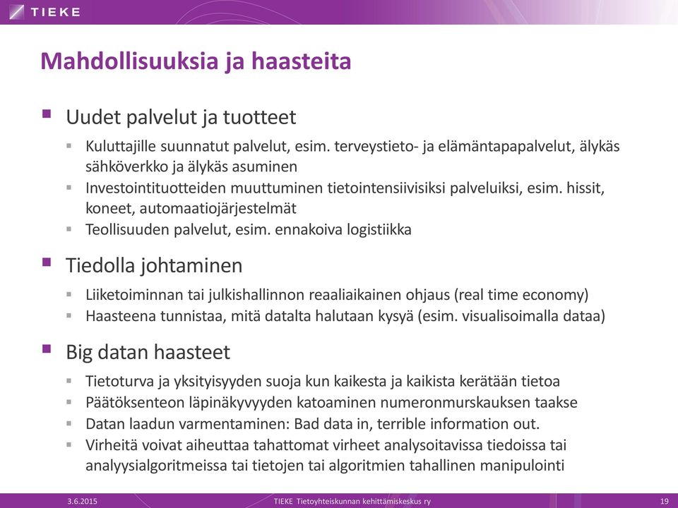 hissit, koneet, automaatiojärjestelmät Teollisuuden palvelut, esim.