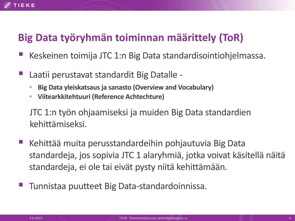 1:n työn ohjaamiseksi ja muiden Big Data standardien kehittämiseksi.