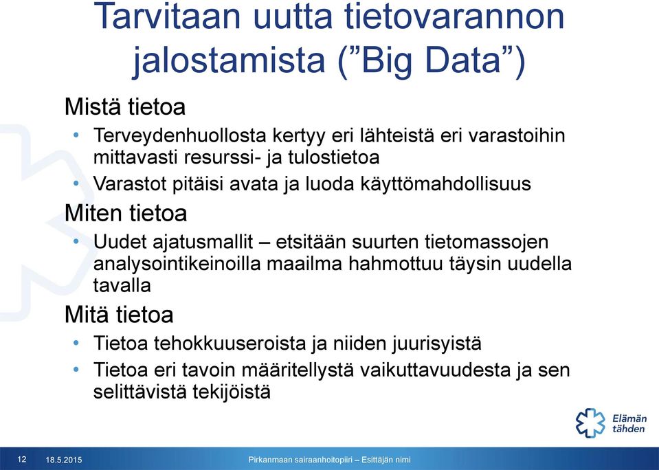 ajatusmallit etsitään suurten tietomassojen analysointikeinoilla maailma hahmottuu täysin uudella tavalla Mitä tietoa