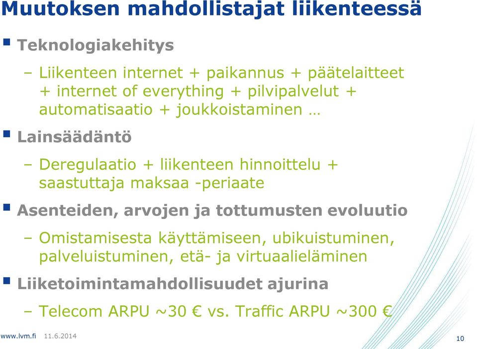 saastuttaja maksaa -periaate Asenteiden, arvojen ja tottumusten evoluutio Omistamisesta käyttämiseen, ubikuistuminen,