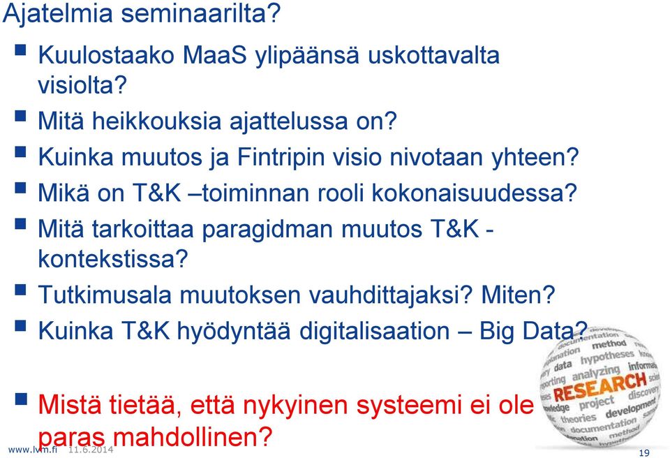 Mikä on T&K toiminnan rooli kokonaisuudessa? Mitä tarkoittaa paragidman muutos T&K - kontekstissa?