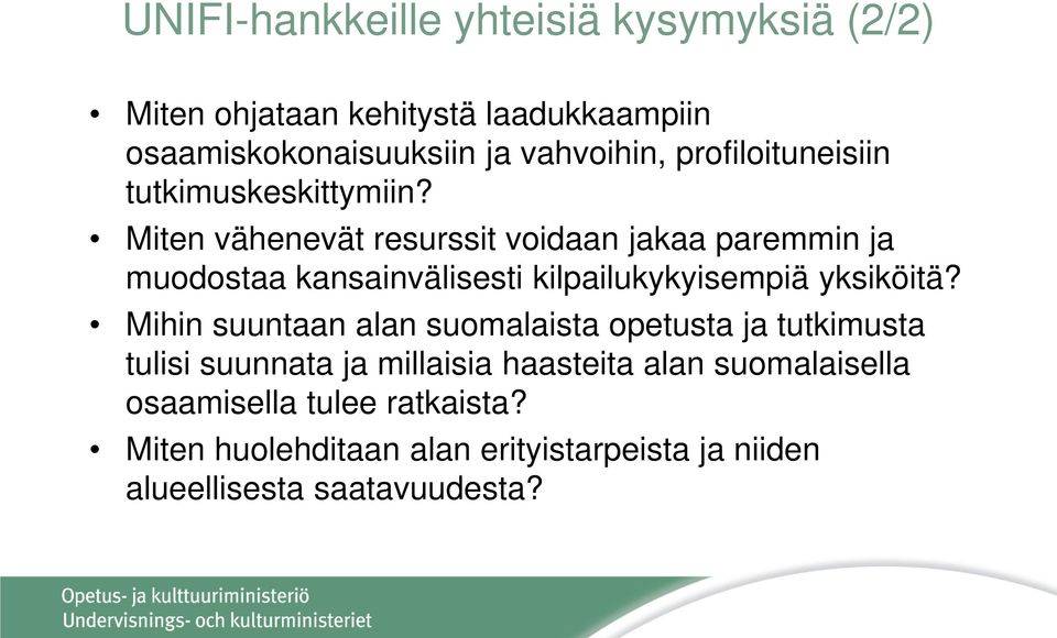 Miten vähenevät resurssit voidaan jakaa paremmin ja muodostaa kansainvälisesti kilpailukykyisempiä yksiköitä?