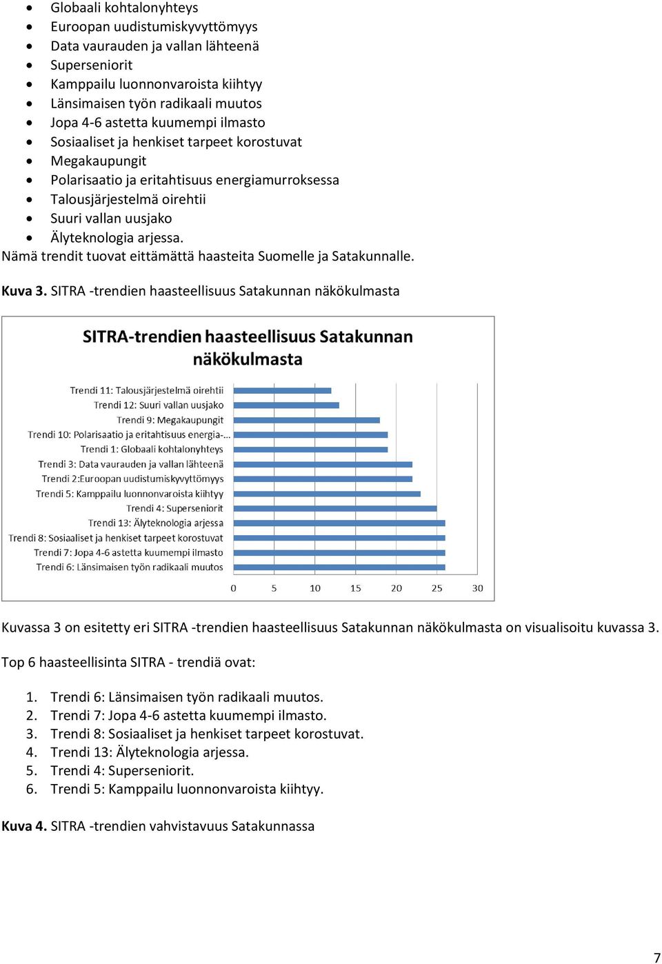 Nämä trendit tuovat eittämättä haasteita Suomelle ja Satakunnalle. Kuva 3.