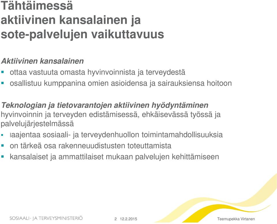 hyvinvoinnin ja terveyden edistämisessä, ehkäisevässä työssä ja palvelujärjestelmässä laajentaa sosiaali- ja terveydenhuollon