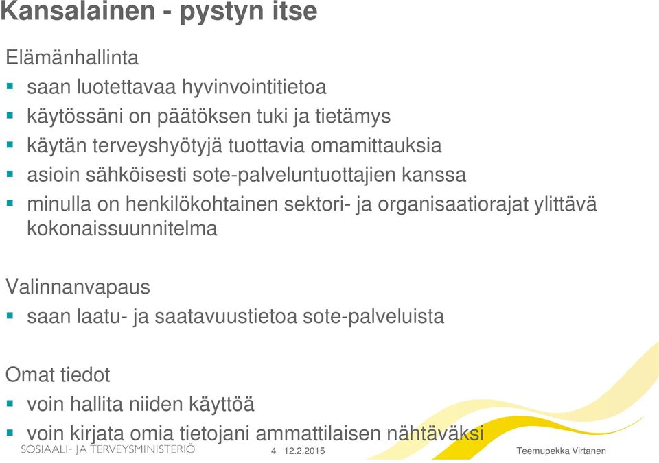 henkilökohtainen sektori- ja organisaatiorajat ylittävä kokonaissuunnitelma Valinnanvapaus saan laatu- ja