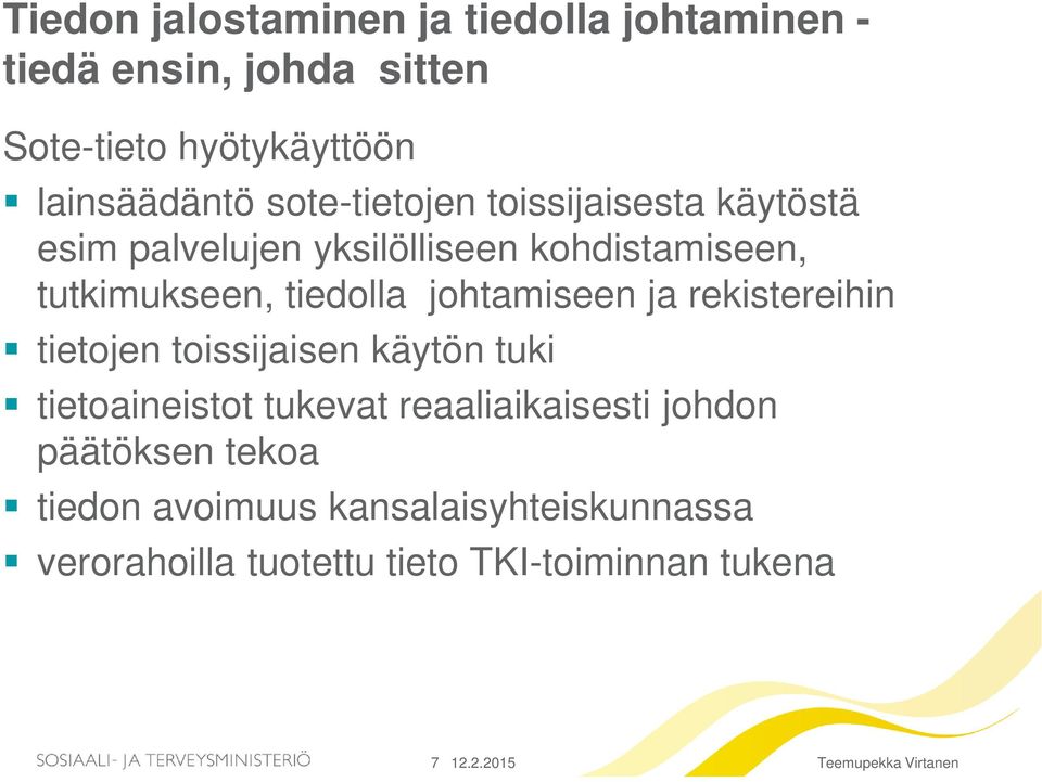 johtamiseen ja rekistereihin tietojen toissijaisen käytön tuki tietoaineistot tukevat reaaliaikaisesti johdon