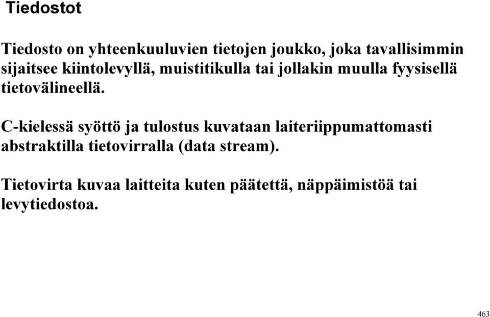 C-kielessä syöttö ja tulostus kuvataan laiteriippumattomasti abstraktilla