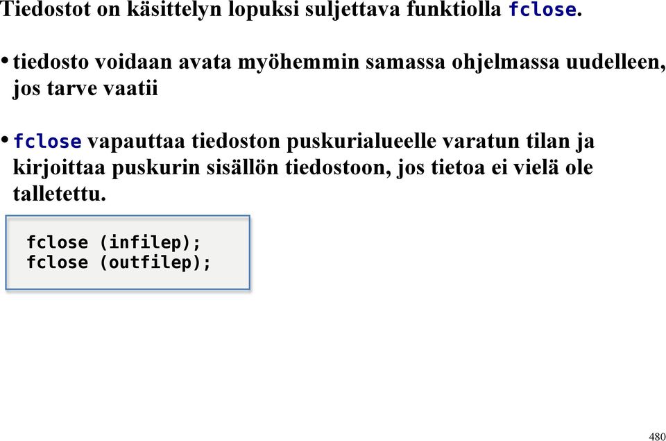 fclose vapauttaa tiedoston puskurialueelle varatun tilan ja kirjoittaa puskurin