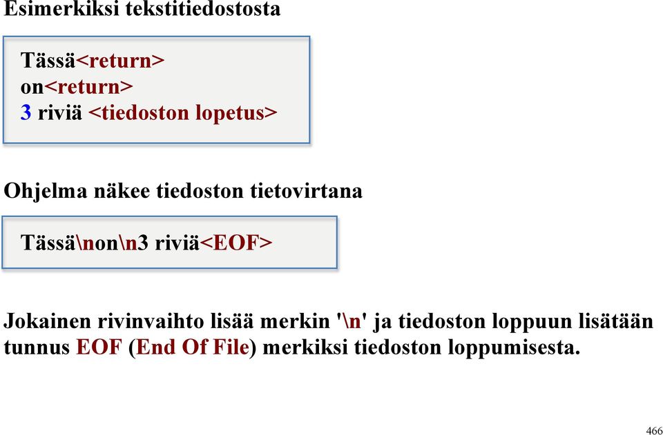 Tässä\non\n3 riviä<eof> Jokainen rivinvaihto lisää merkin '\n' ja