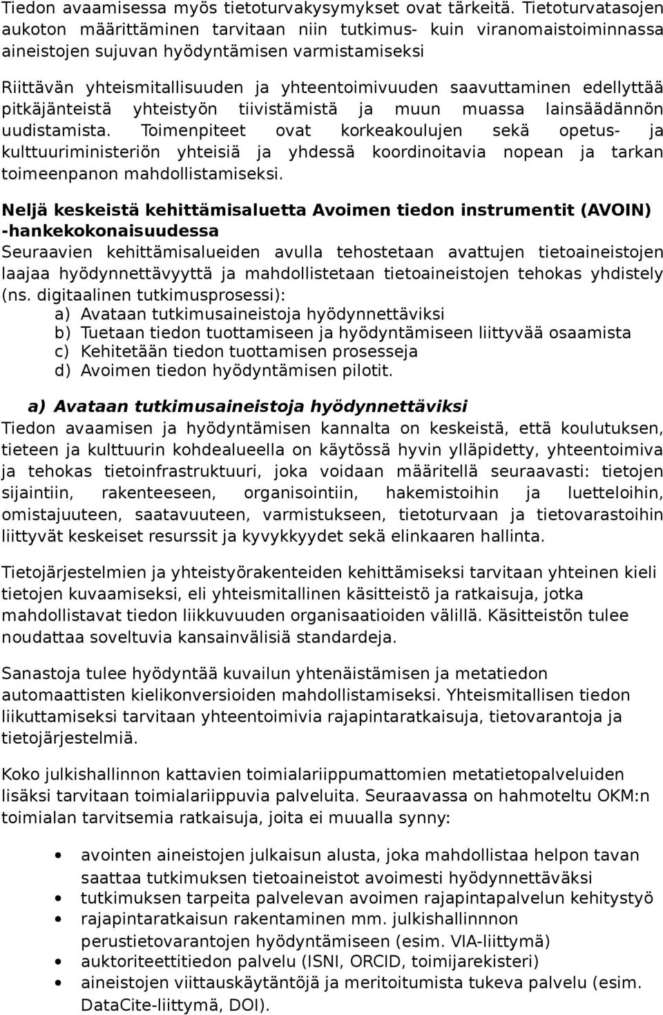 saavuttaminen edellyttää pitkäjänteistä yhteistyön tiivistämistä ja muun muassa lainsäädännön uudistamista.