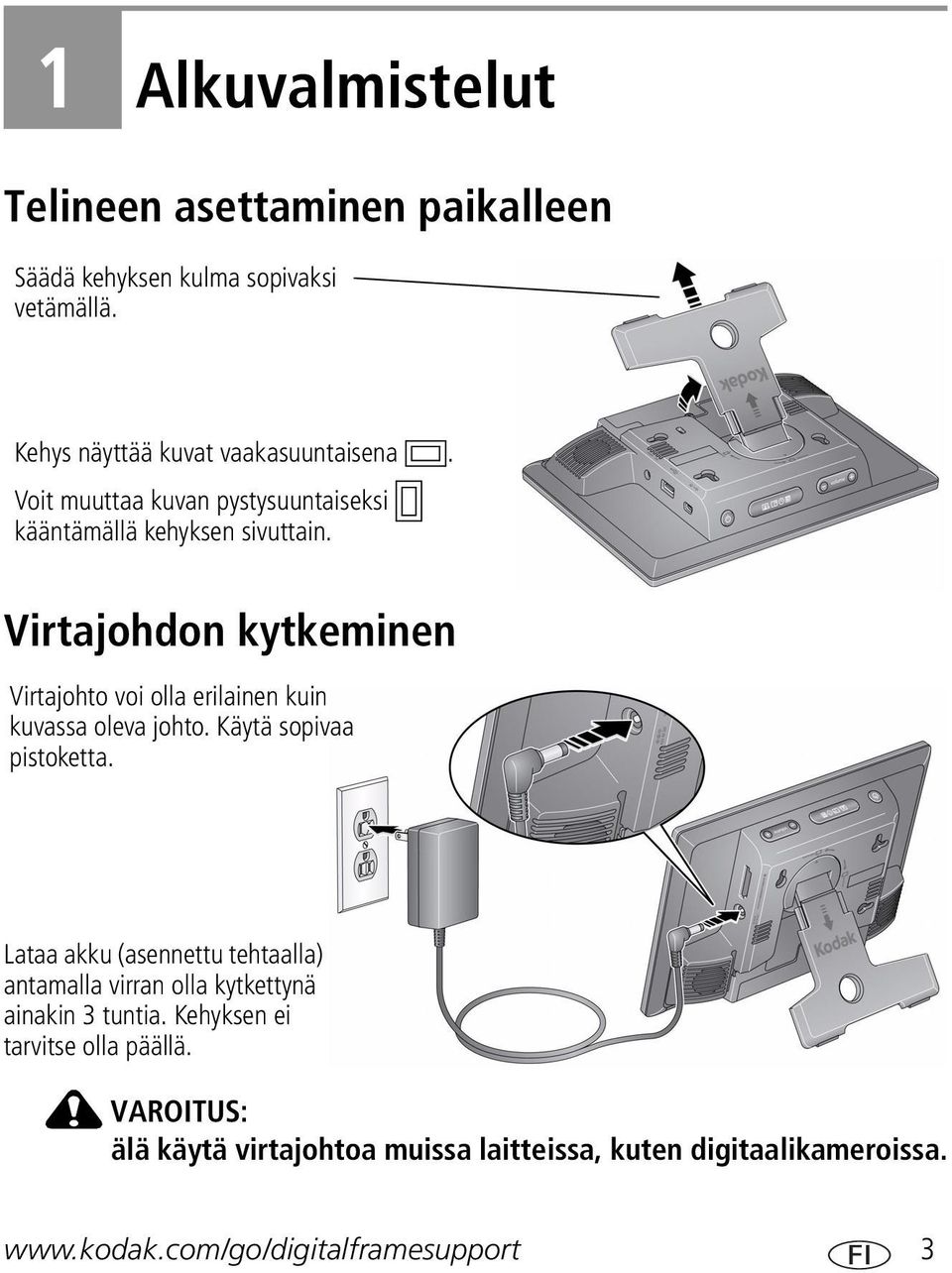 Virtajohdon kytkeminen Virtajohto voi olla erilainen kuin kuvassa oleva johto. Käytä sopivaa pistoketta.