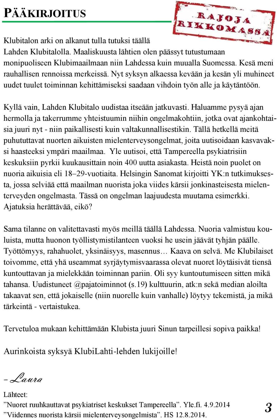 Kyllä vain, Lahden Klubitalo uudistaa itseään jatkuvasti.