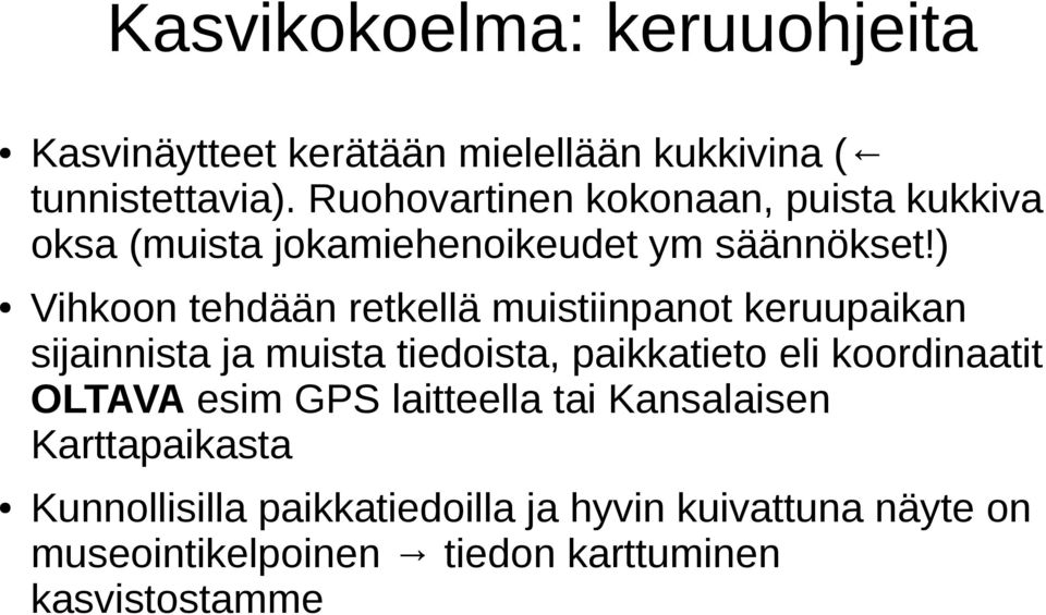 ) Vihkoon tehdään retkellä muistiinpanot keruupaikan sijainnista ja muista tiedoista, paikkatieto eli koordinaatit