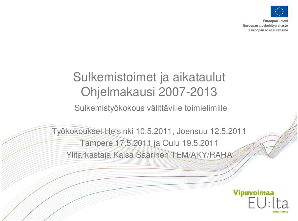 Työkokoukset Helsinki 10.5.2011, Joensuu 12.5.2011 Tampere 17.