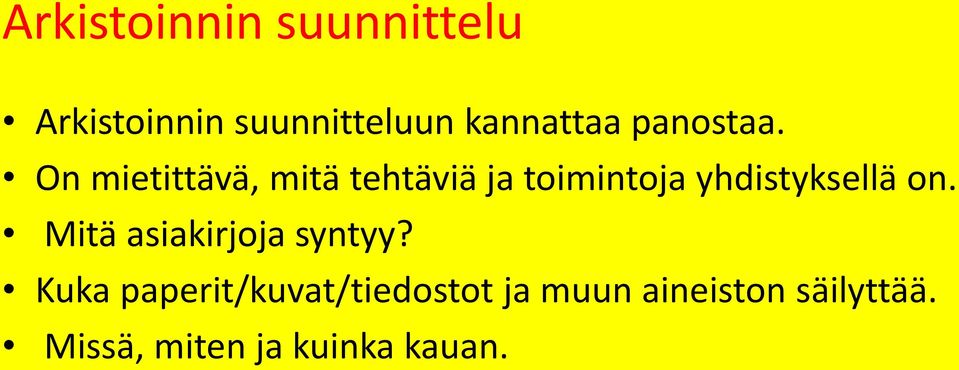 On mietittävä, mitä tehtäviä ja toimintoja yhdistyksellä on.