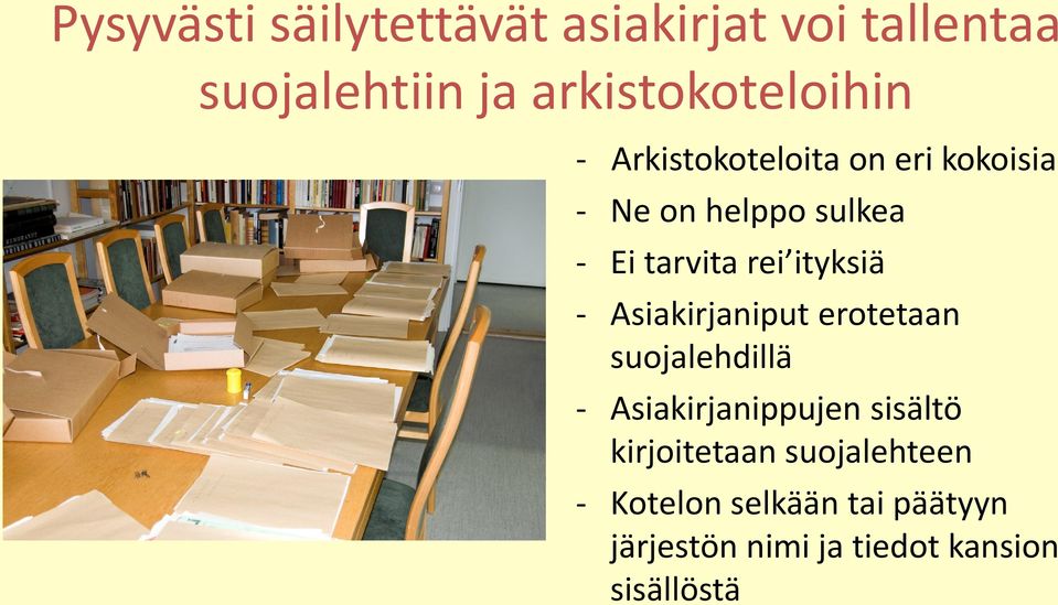 Asiakirjaniput erotetaan suojalehdillä - Asiakirjanippujen sisältö kirjoitetaan