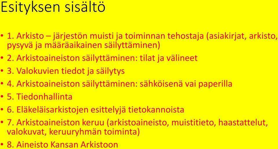 Arkistoaineiston säilyttäminen: tilat ja välineet 3. Valokuvien tiedot ja säilytys 4.