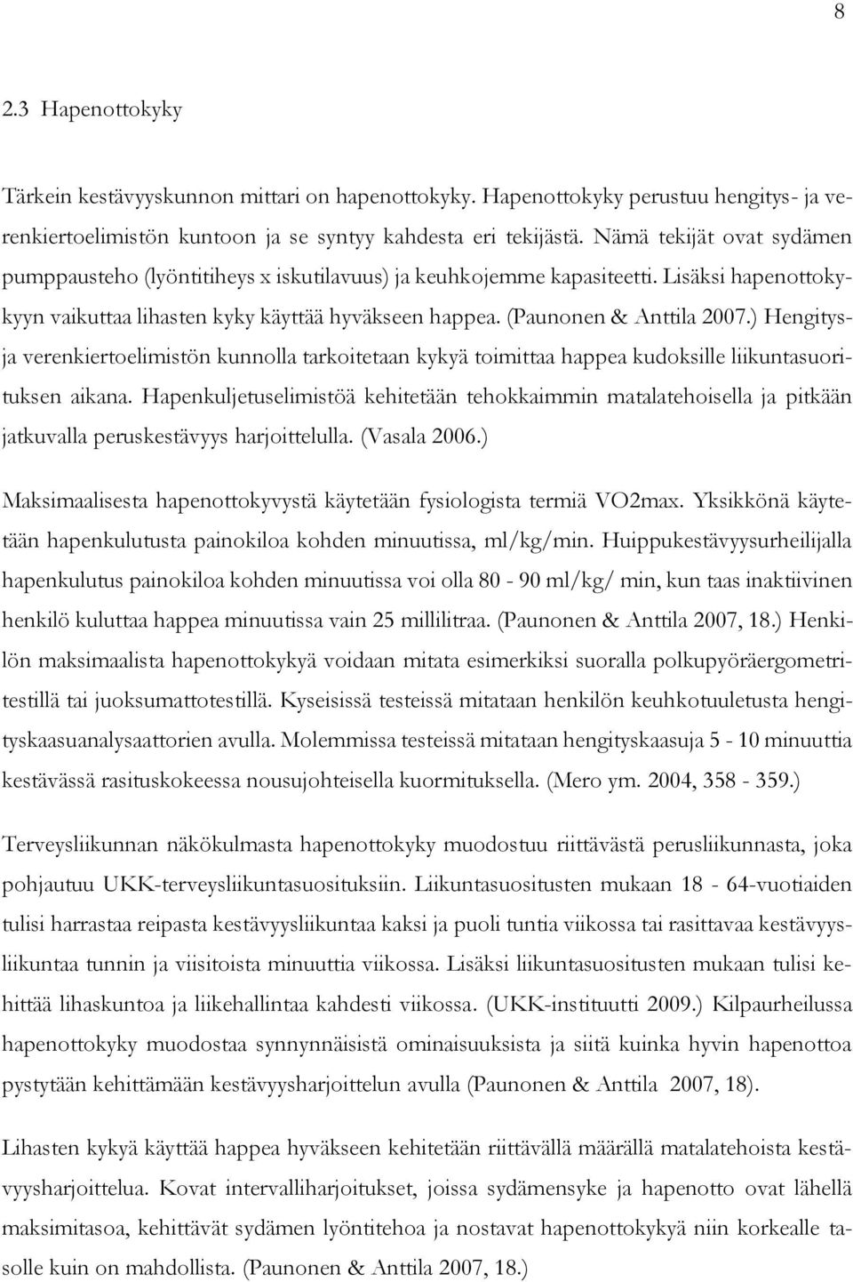 ) Hengitysja verenkiertoelimistön kunnolla tarkoitetaan kykyä toimittaa happea kudoksille liikuntasuorituksen aikana.