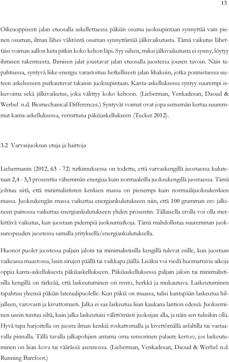 Ihmisen jalat joustavat jalan etuosalla juostessa jousen tavoin.