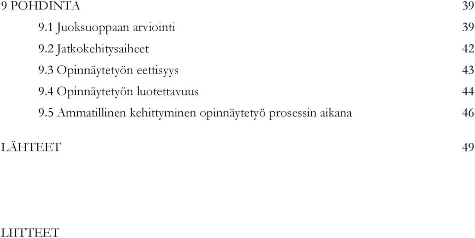 3 Opinnäytetyön eettisyys 43 9.