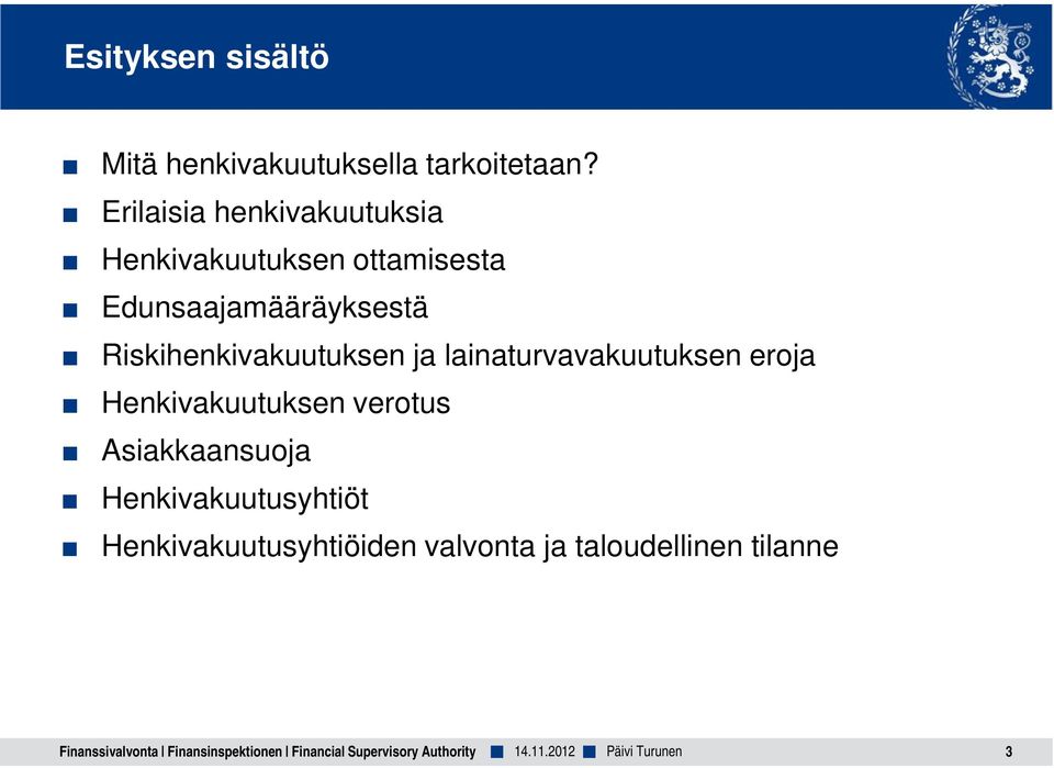 Riskihenkivakuutuksen ja lainaturvavakuutuksen eroja Henkivakuutuksen verotus Asiakkaansuoja