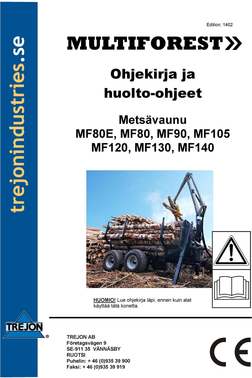 Lue ohjekirja läpi, ennen kuin alat käyttää tätä konetta.