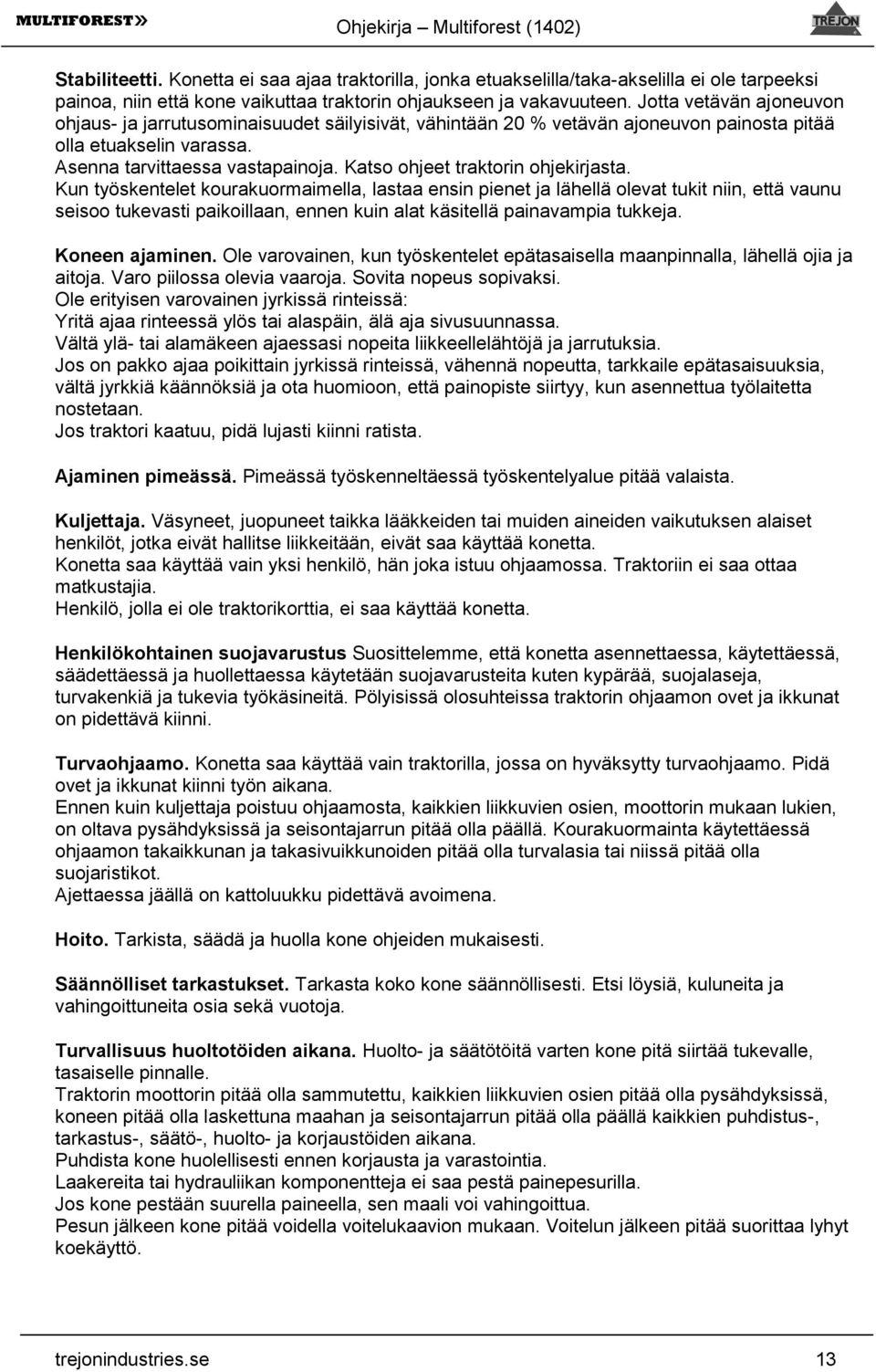 Katso ohjeet traktorin ohjekirjasta.