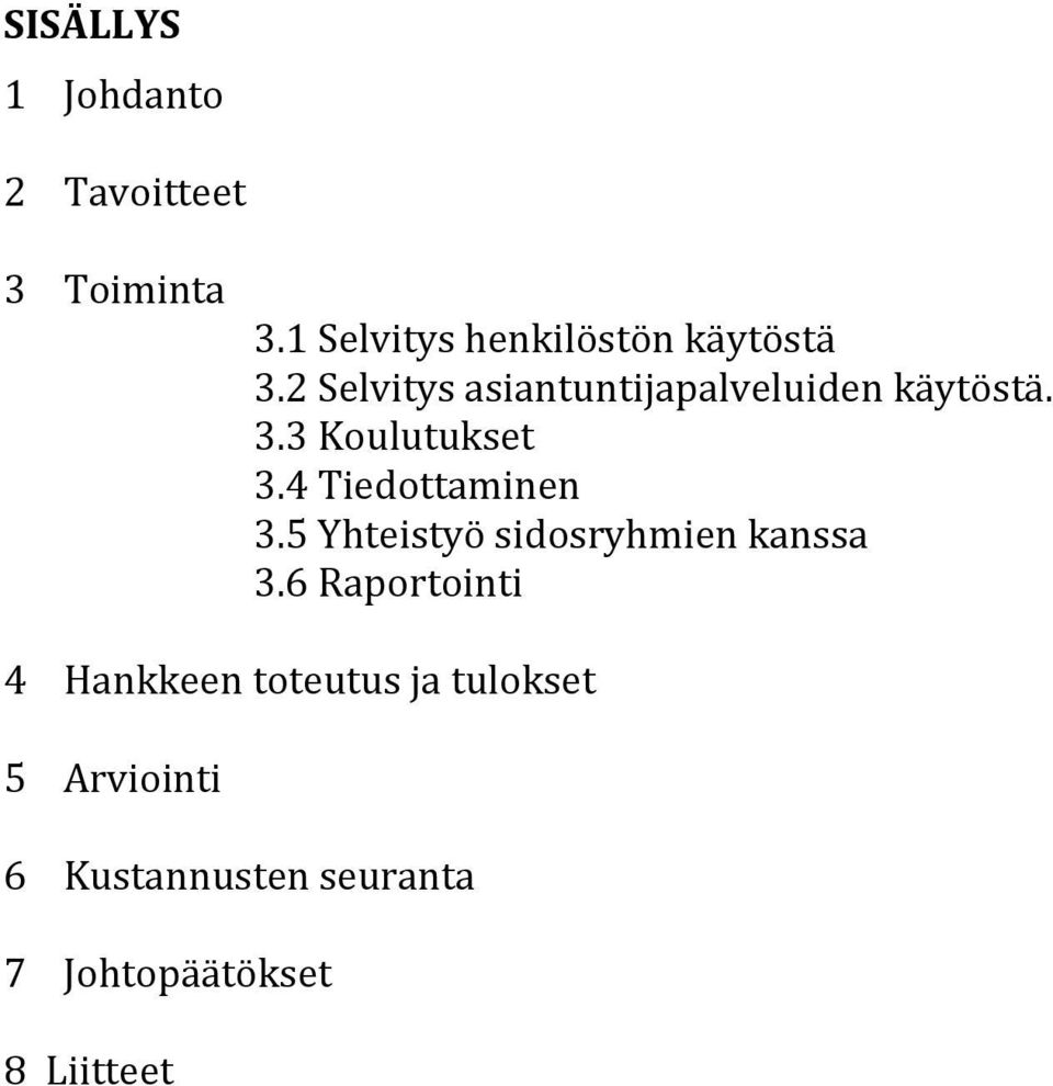 2 Selvitys asiantuntijapalveluiden käytöstä. 3.3 Koulutukset 3.