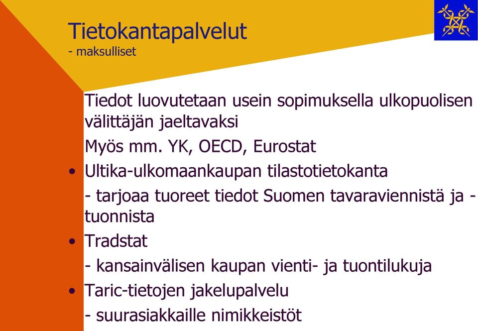 YK, OECD, Eurostat Ultika-ulkomaankaupan tilastotietokanta - tarjoaa tuoreet tiedot