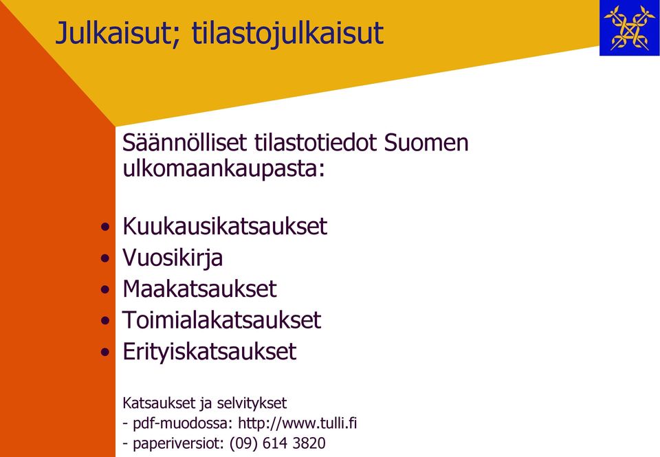 Toimialakatsaukset Erityiskatsaukset Katsaukset ja selvitykset