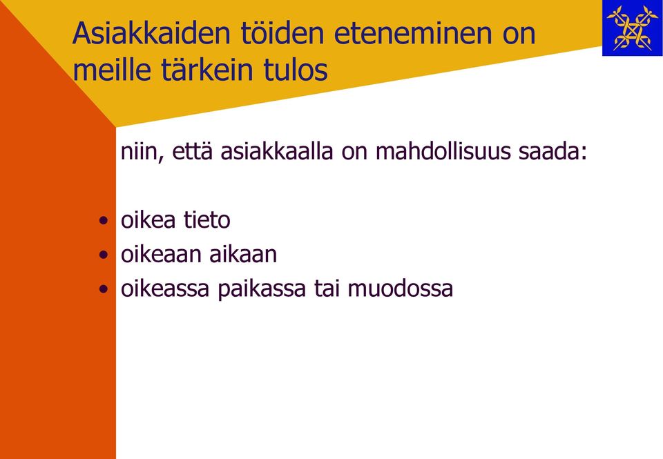 mahdollisuus saada: oikea tieto oikeaan