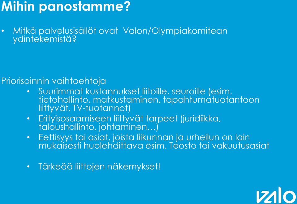 tietohallinto, matkustaminen, tapahtumatuotantoon liittyvät, TV-tuotannot) Erityisosaamiseen liittyvät tarpeet