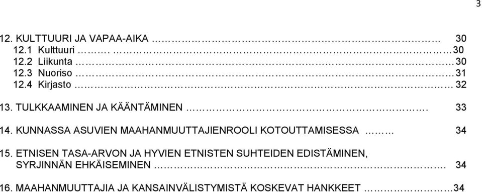 KUNNASSA ASUVIEN MAAHANMUUTTAJIENROOLI KOTOUTTAMISESSA 34 15.