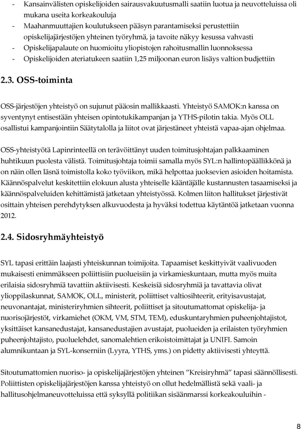 miljoonan euron lisäys valtion budjettiin 2.3. OSS-toiminta OSS-järjestöjen yhteistyö on sujunut pääosin mallikkaasti.