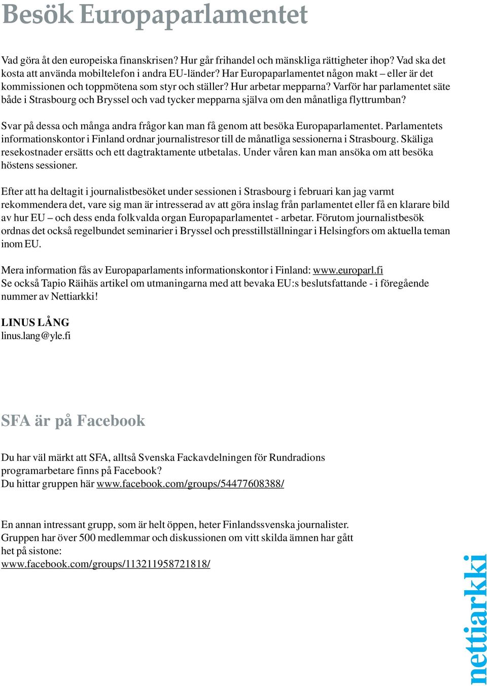 Varför har parlamentet säte både i Strasbourg och Bryssel och vad tycker mepparna själva om den månatliga flyttrumban?