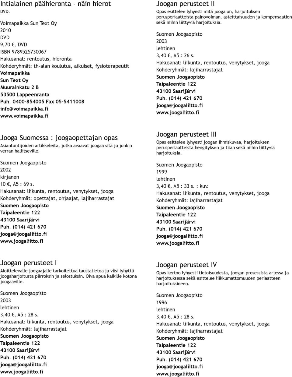 painovoiman, asteittaisuuden ja kompensaation sekä niihin liittyviä harjoituksia. 2003 3,40, A5 : 26 s.