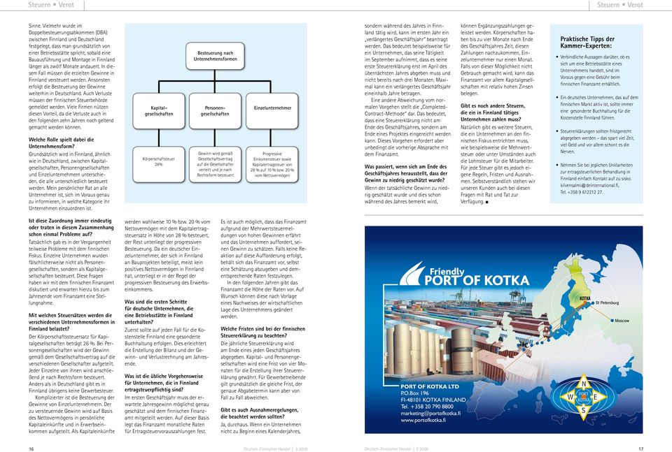als zwölf Monate andauert. In diesem Fall müssen die erzielten Gewinne in Finnland versteuert werden. Ansonsten erfolgt die Besteuerung der Gewinne weiterhin in.