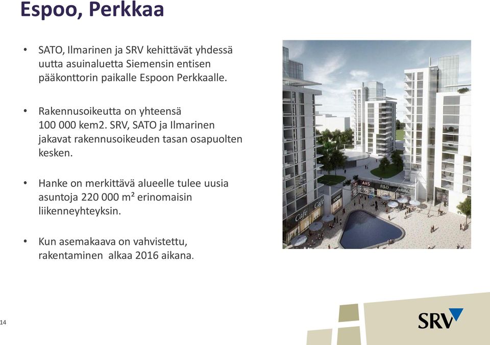 SRV, SATO ja Ilmarinen jakavat rakennusoikeuden tasan osapuolten kesken.