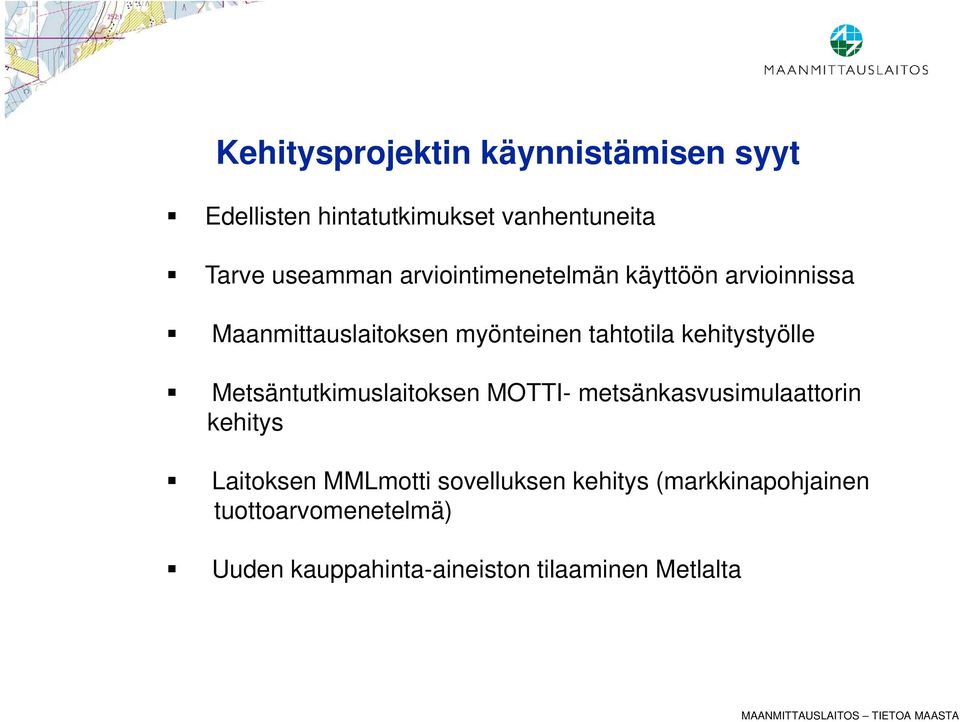 kehitystyölle Metsäntutkimuslaitoksen MOTTI- metsänkasvusimulaattorin kehitys Laitoksen