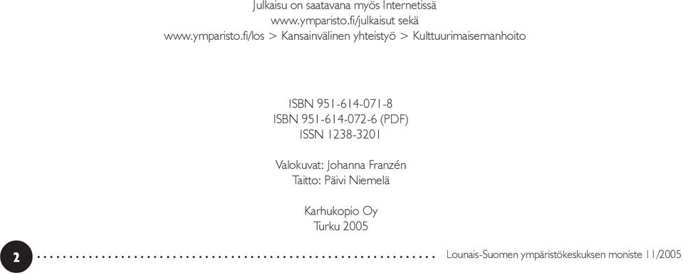 fi/los > Kansainvälinen yhteistyö > Kulttuurimaisemanhoito ISBN 951-614-071-8 ISBN