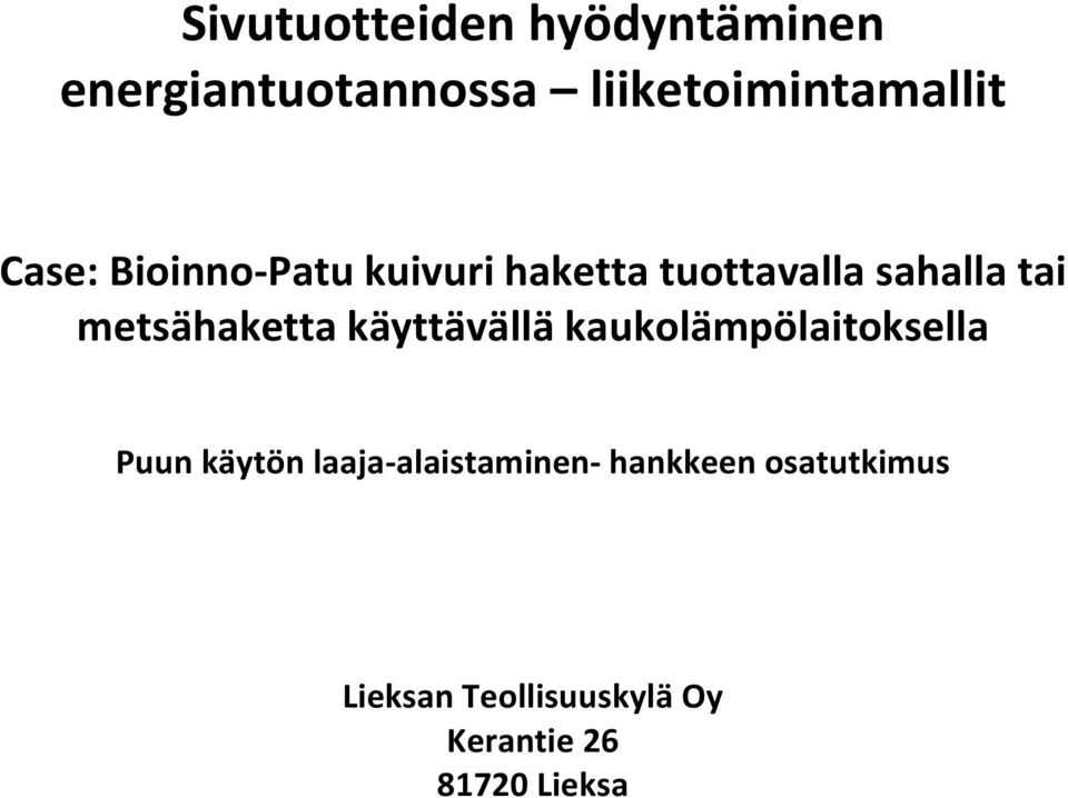 metsähaketta käyttävällä kaukolämpölaitoksella Puun käytön