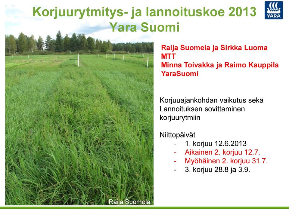 Lannoituksen sovittaminen korjuurytmiin Niittopäivät - 1. korjuu 12.6.