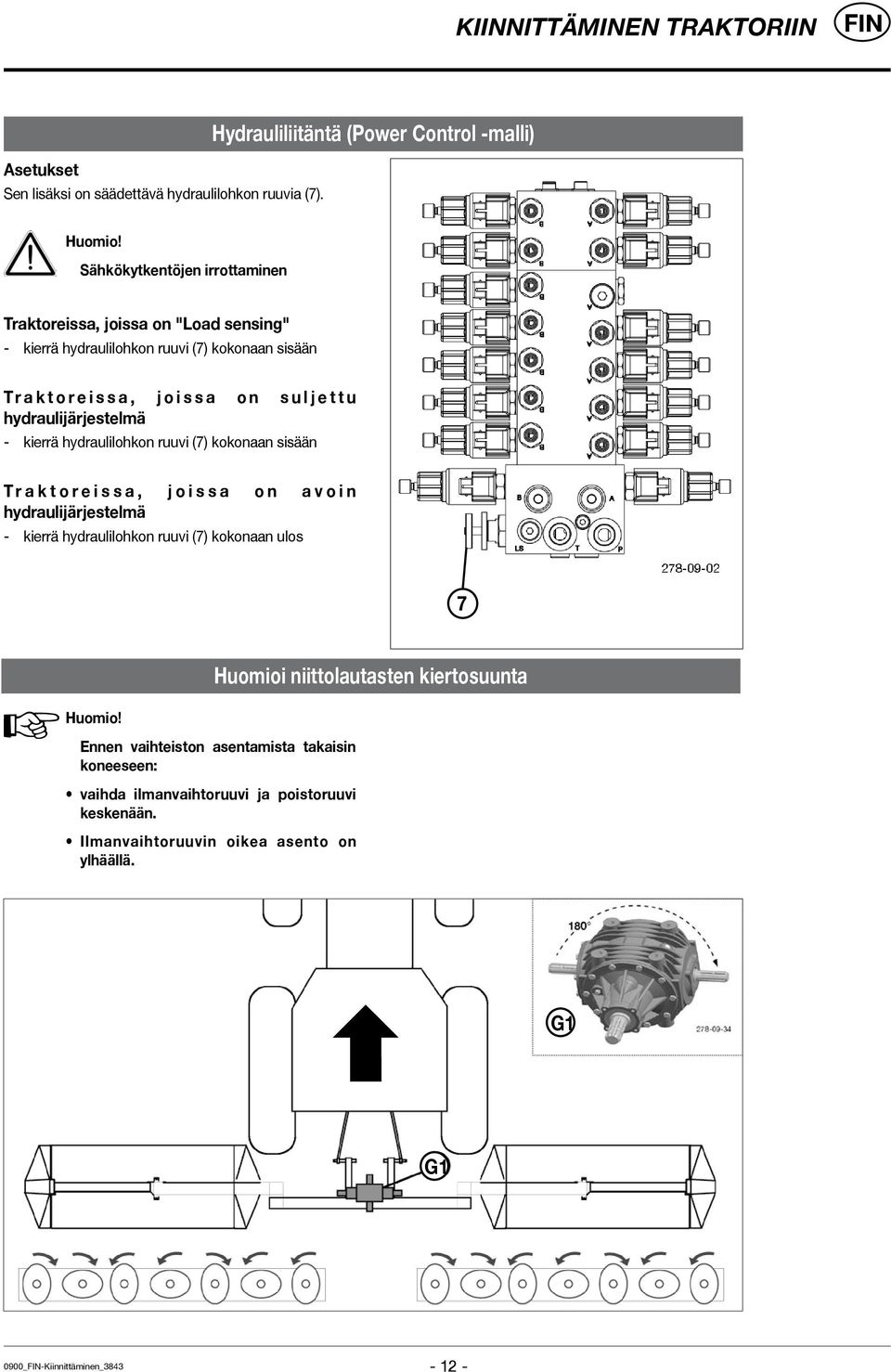 hydraulijärjestelmä - kierrä hydraulilohkon ruuvi (7) kokonaan sisään T r a k t o r e i s s a, j o i s s a o n a v o i n hydraulijärjestelmä - kierrä hydraulilohkon ruuvi (7)