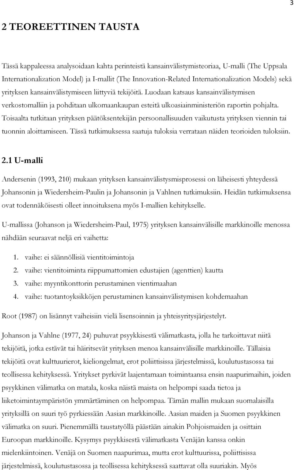 Luodaan katsaus kansainvälistymisen verkostomalliin ja pohditaan ulkomaankaupan esteitä ulkoasiainministeriön raportin pohjalta.