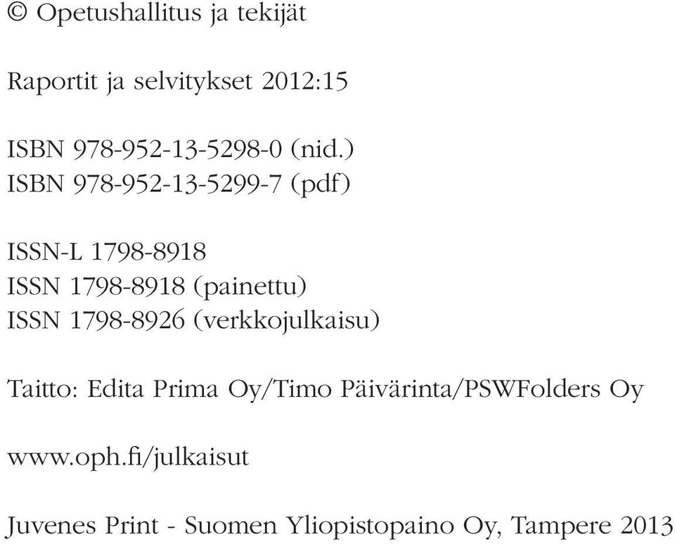 ) ISBN 978-952-13-5299-7 (pdf) ISSN-L 1798-8918 ISSN 1798-8918 (painettu) ISSN