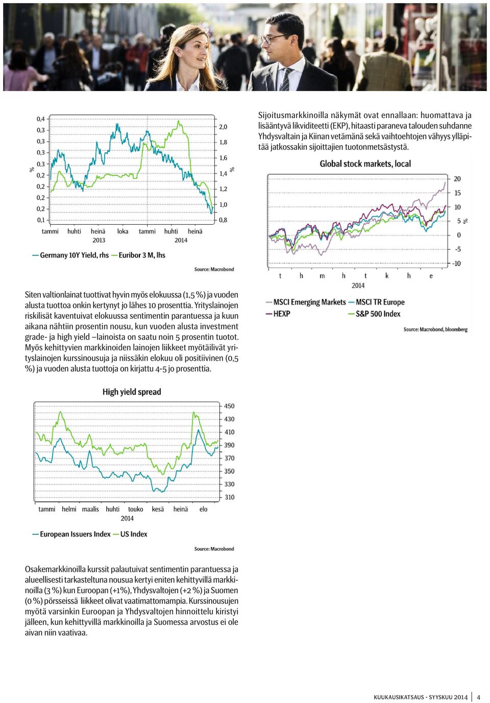 Yrityslainojen riskilisät kaventuivat elokuussa sentimentin parantuessa ja kuun aikana nähtiin prosentin nousu, kun vuoden alusta investment grade- ja high yield lainoista on saatu noin 5 prosentin