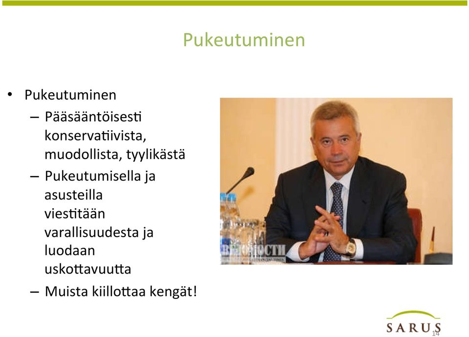 Pukeutumisella ja asusteilla viesctään