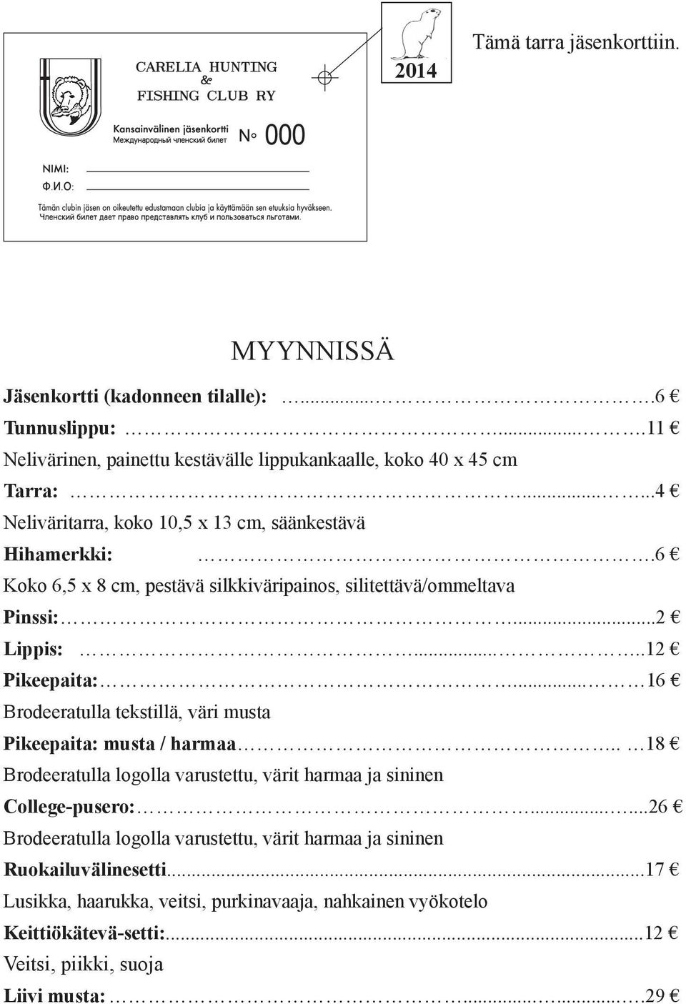 .. 16 Brodeeratulla tekstillä, väri musta Pikeepaita: musta / harmaa.. 18 Brodeeratulla logolla varustettu, värit harmaa ja sininen College-pusero:.