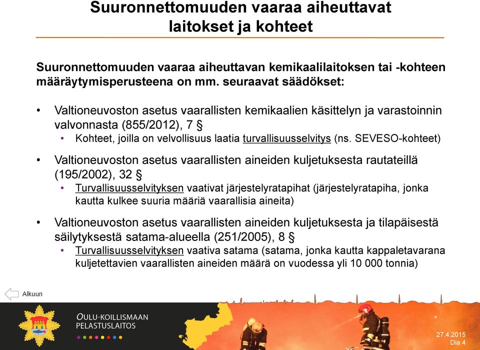 SEVESO-kohteet) Valtioneuvoston asetus vaarallisten aineiden kuljetuksesta rautateillä (195/2002), 32 Turvallisuusselvityksen vaativat järjestelyratapihat (järjestelyratapiha, jonka kautta kulkee